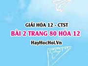 Giải bài 2 trang 80 Hóa 12 Chân trời sáng tạo SGK